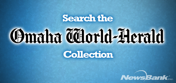 Link to News Bank: Search the Omaha World-Herald Collection