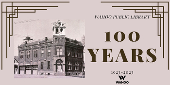 100 Years of Wahoo Library